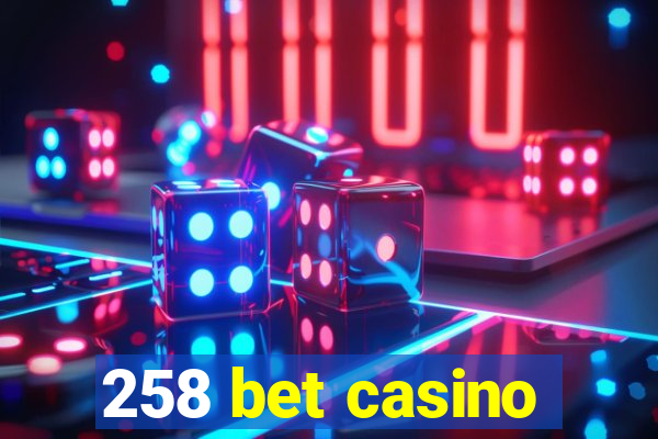 258 bet casino